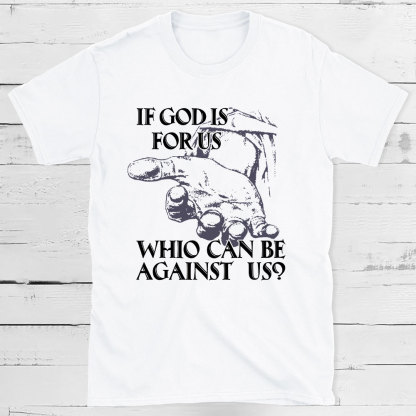 If God Is Focus Who Can Be Against Us Christian T-Shirt