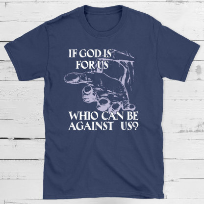 If God Is Focus Who Can Be Against Us Christian T-Shirt