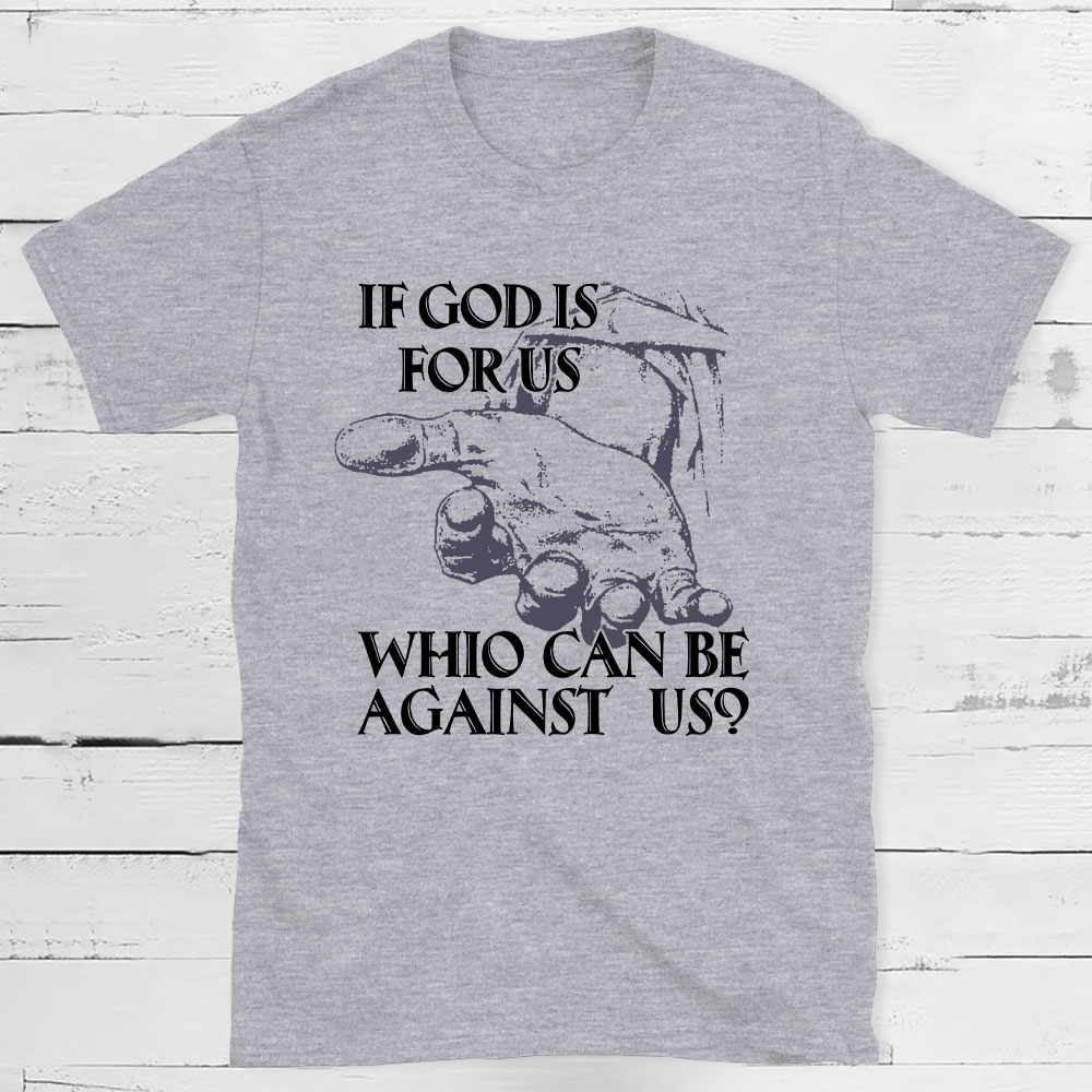 If God Is Focus Who Can Be Against Us Christian T-Shirt
