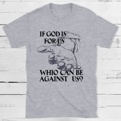 If God Is Focus Who Can Be Against Us Christian T-Shirt