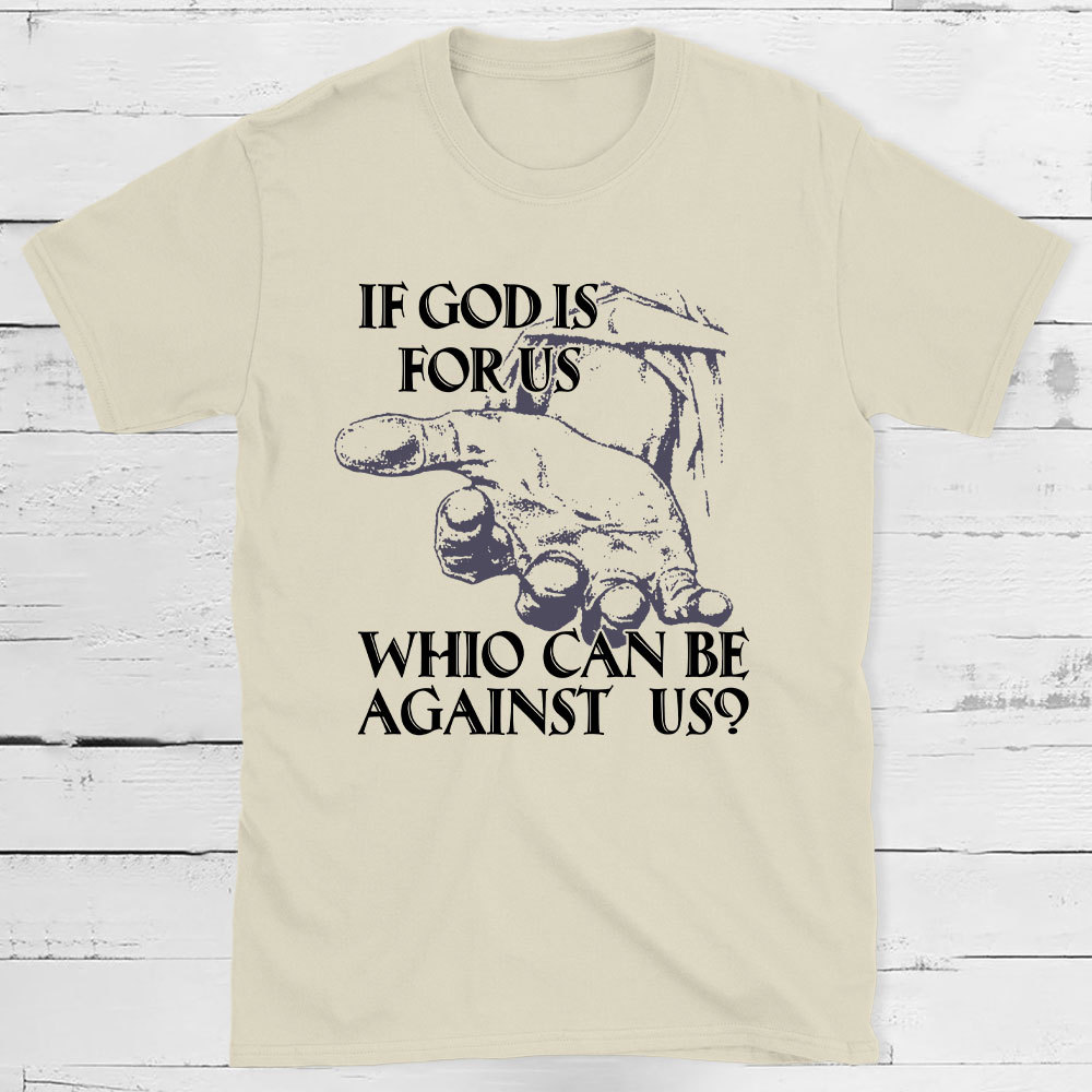 If God Is Focus Who Can Be Against Us Christian T-Shirt