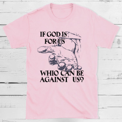 If God Is Focus Who Can Be Against Us Christian T-Shirt