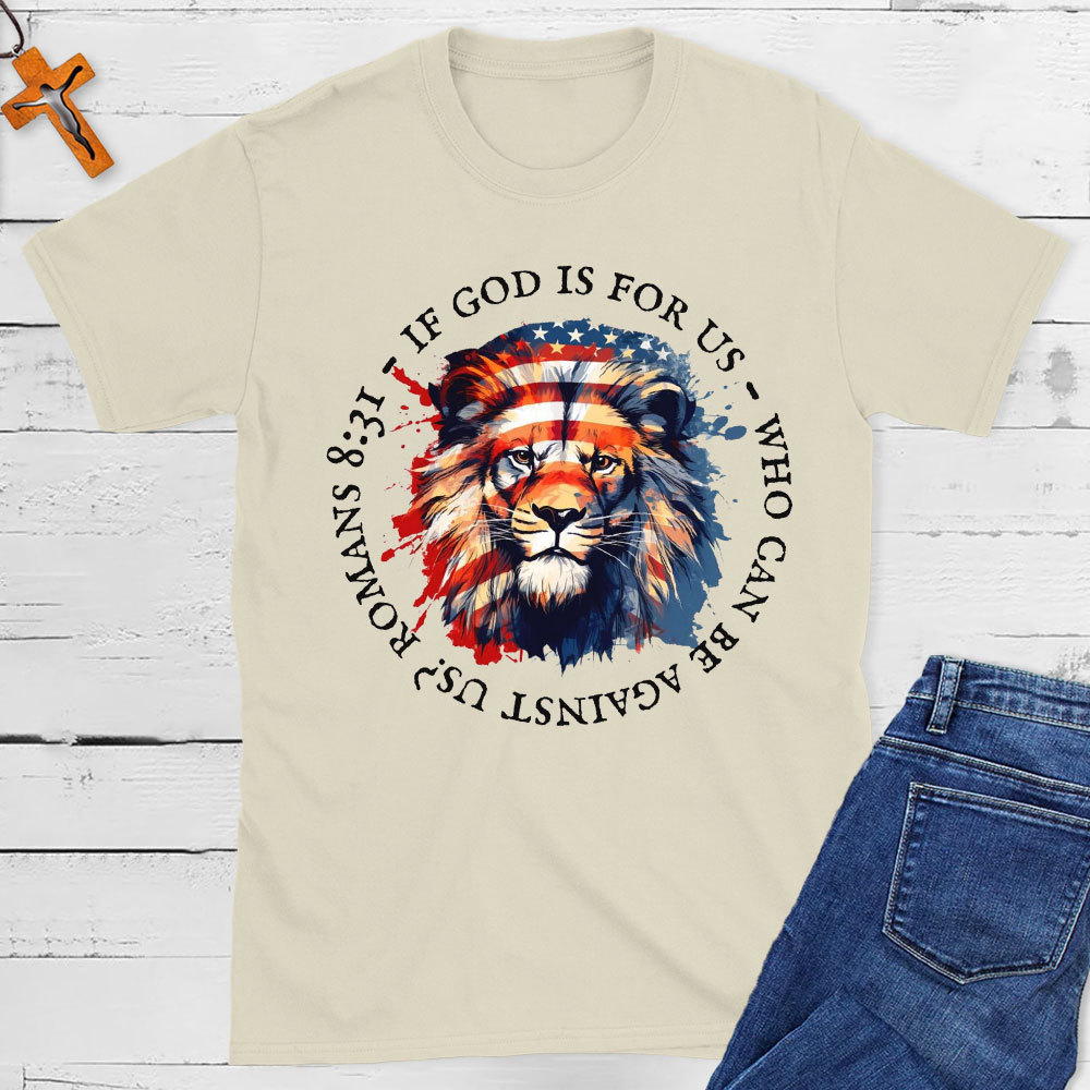If God Is For Us, Who Can Be Against Us Christian T-Shirt