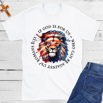 If God Is For Us, Who Can Be Against Us Christian T-Shirt