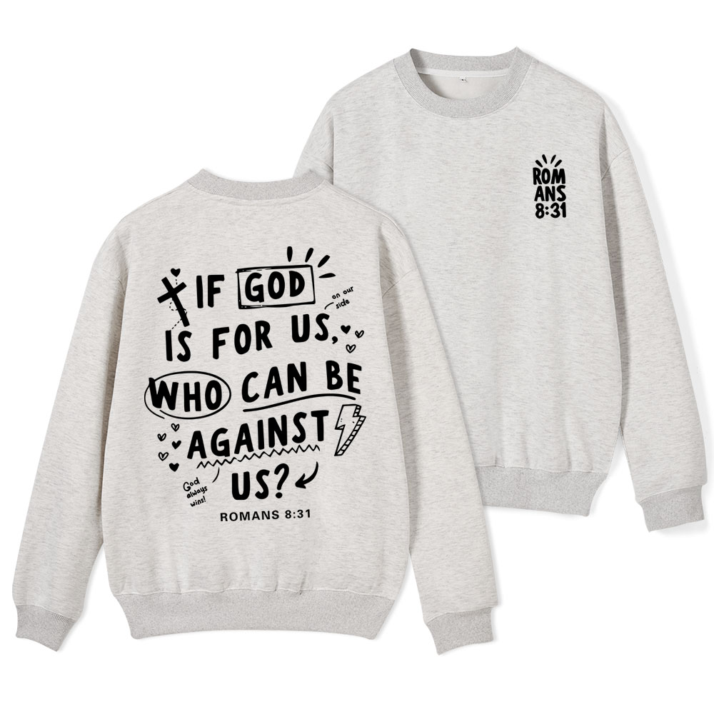 If God Is For Us Who Can Be Against Us Christian Fleece Sweatshirt