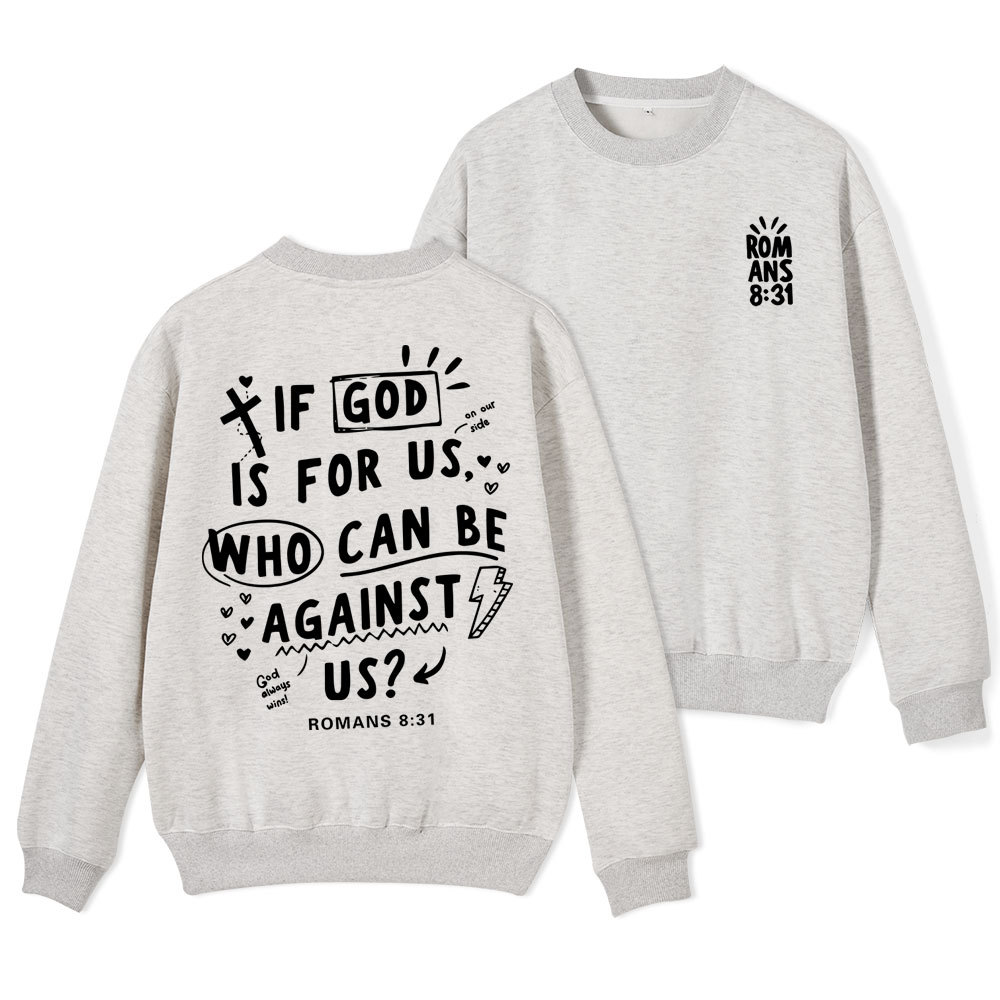 If God Is For Us Who Can Be Against Us Christian Fleece Sweatshirt