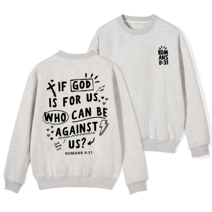 If God Is For Us Who Can Be Against Us Christian Fleece Sweatshirt