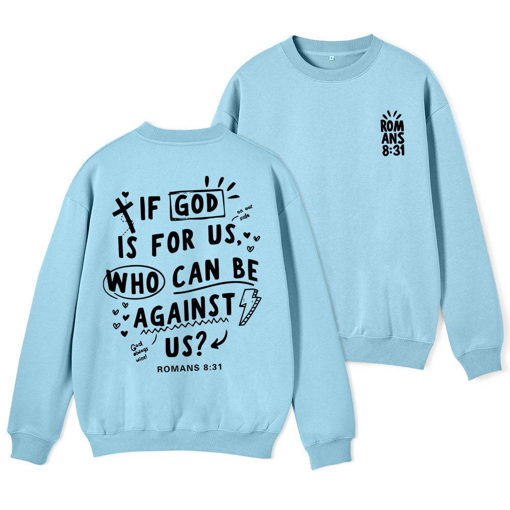 If God Is For Us Who Can Be Against Us Christian Fleece Sweatshirt
