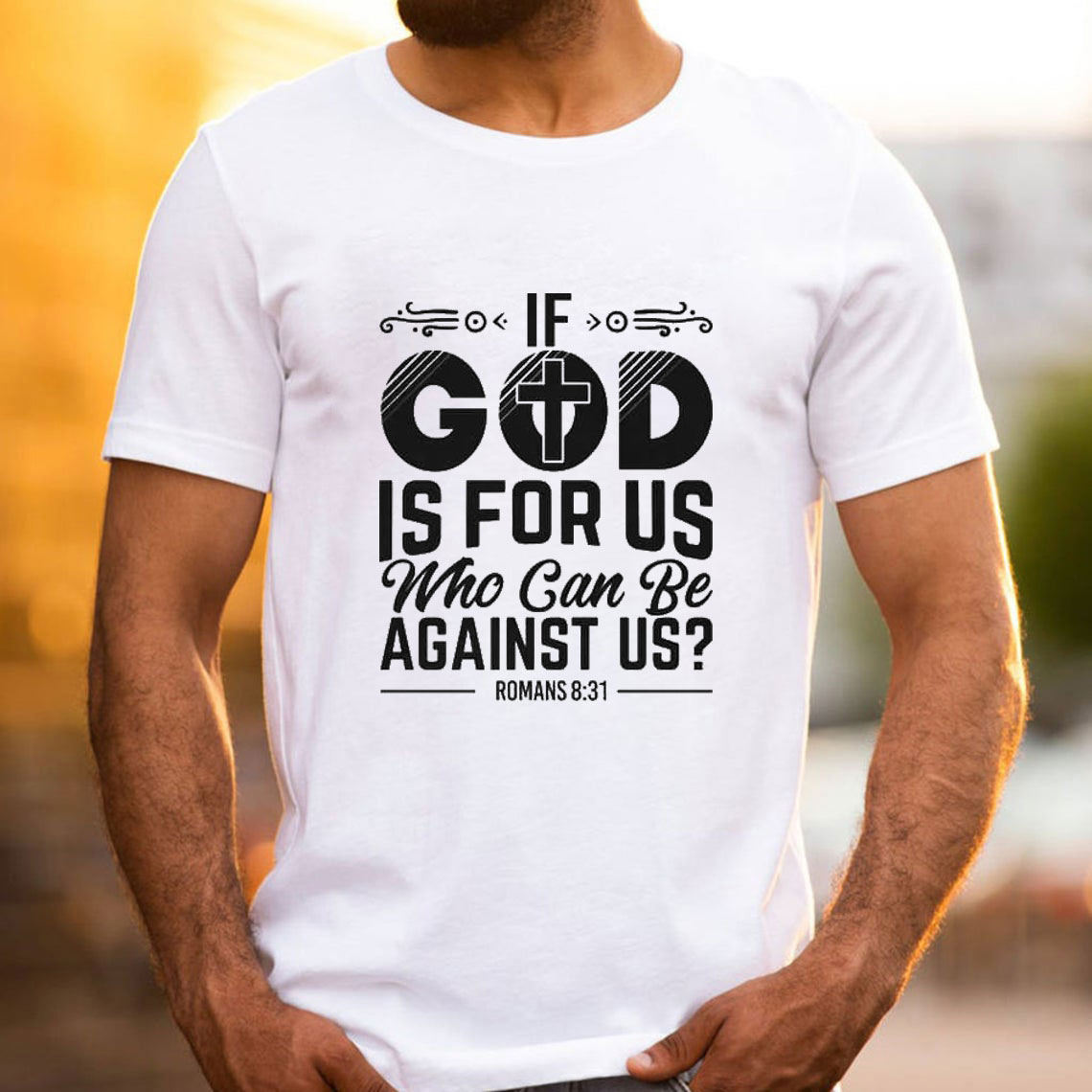 If God Is For Us Who Can Be Against Us Christian T-Shirt