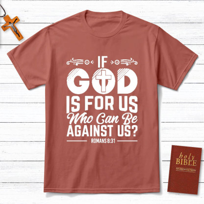 If God Is For Us Who Can Be Against Us Christian T-Shirt