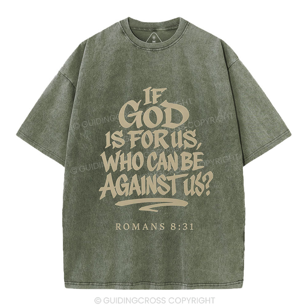 If God Is For Us Who Can Be Against Us Christian Washed T-Shirt