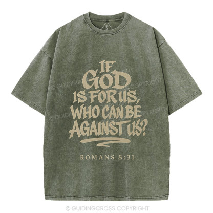 If God Is For Us Who Can Be Against Us Christian Washed T-Shirt