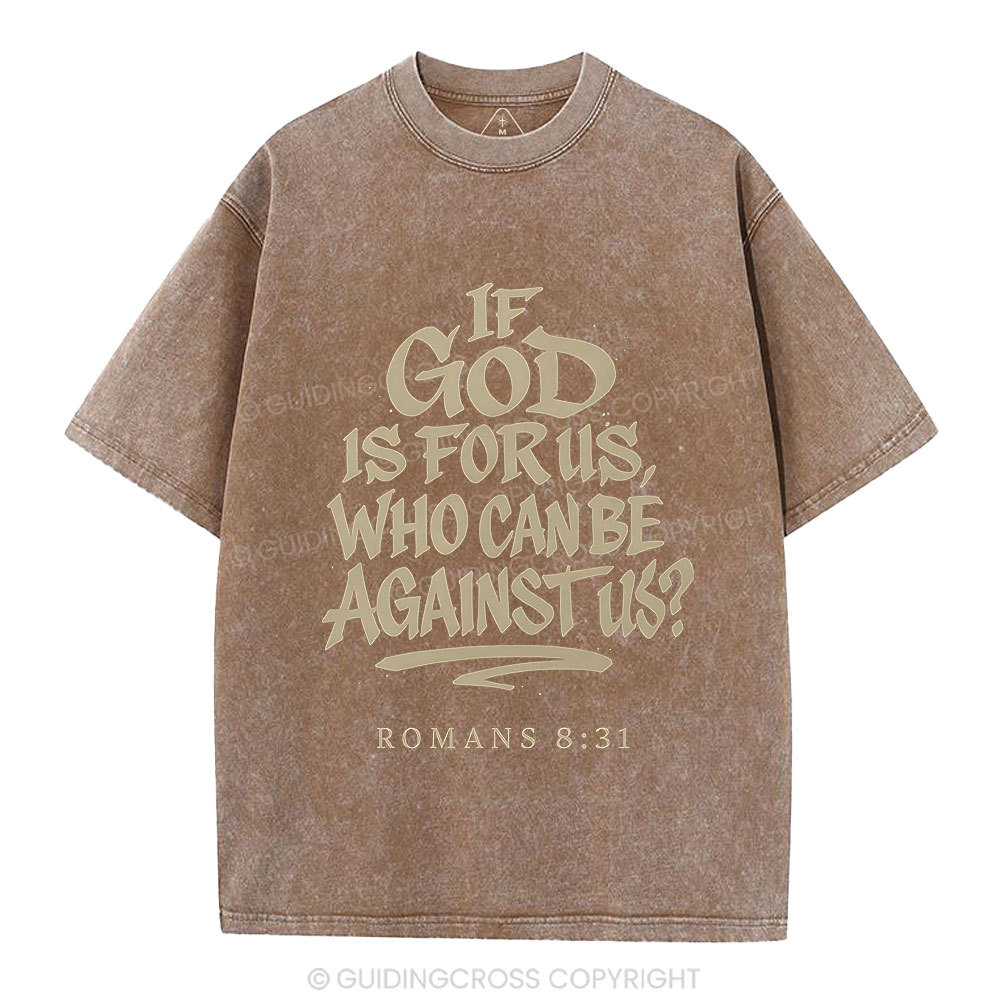 If God Is For Us Who Can Be Against Us Christian Washed T-Shirt