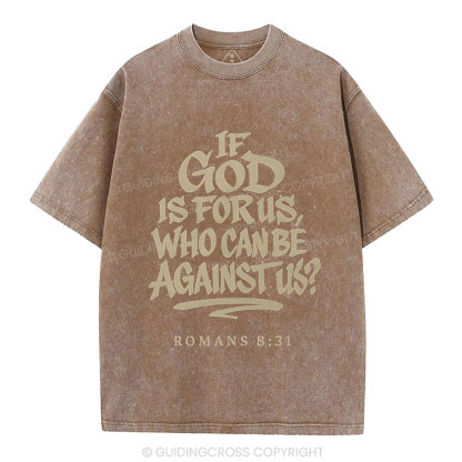 If God Is For Us Who Can Be Against Us Christian Washed T-Shirt