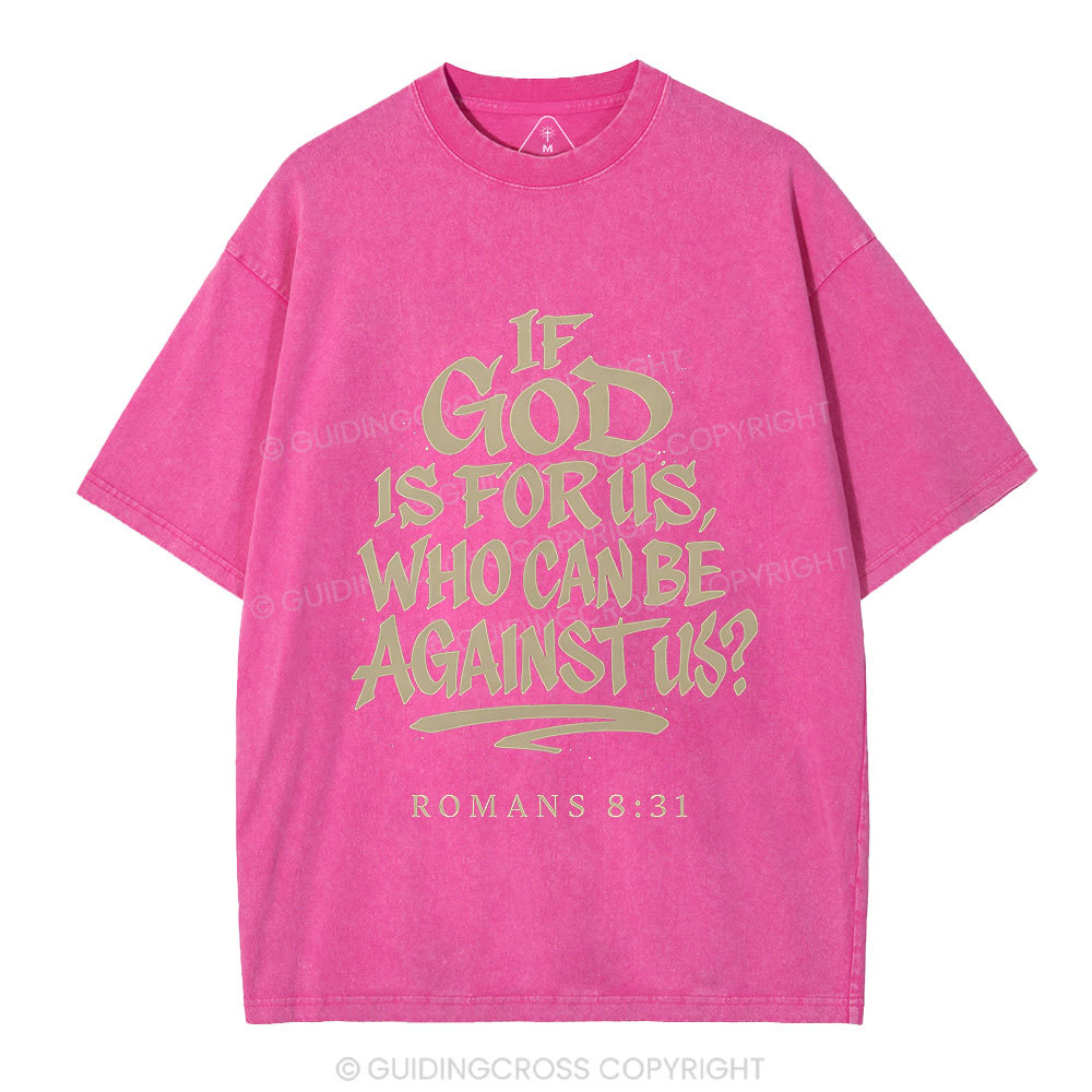 If God Is For Us Who Can Be Against Us Christian Washed T-Shirt