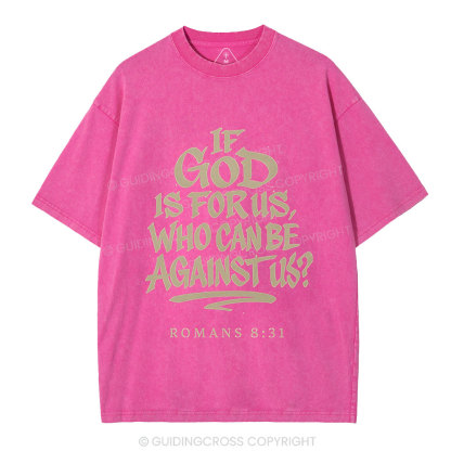 If God Is For Us Who Can Be Against Us Christian Washed T-Shirt
