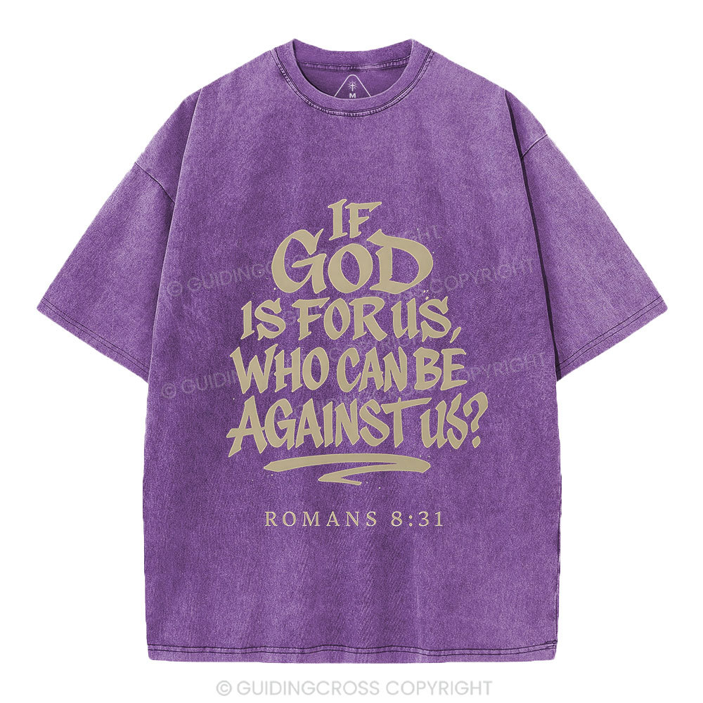 If God Is For Us Who Can Be Against Us Christian Washed T-Shirt