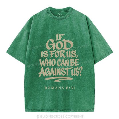If God Is For Us Who Can Be Against Us Christian Washed T-Shirt