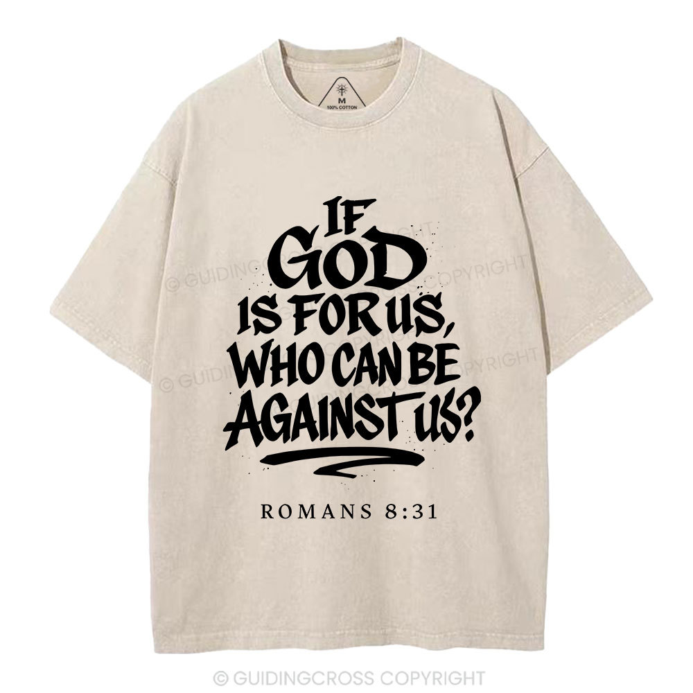 If God Is For Us Who Can Be Against Us Christian Washed T-Shirt