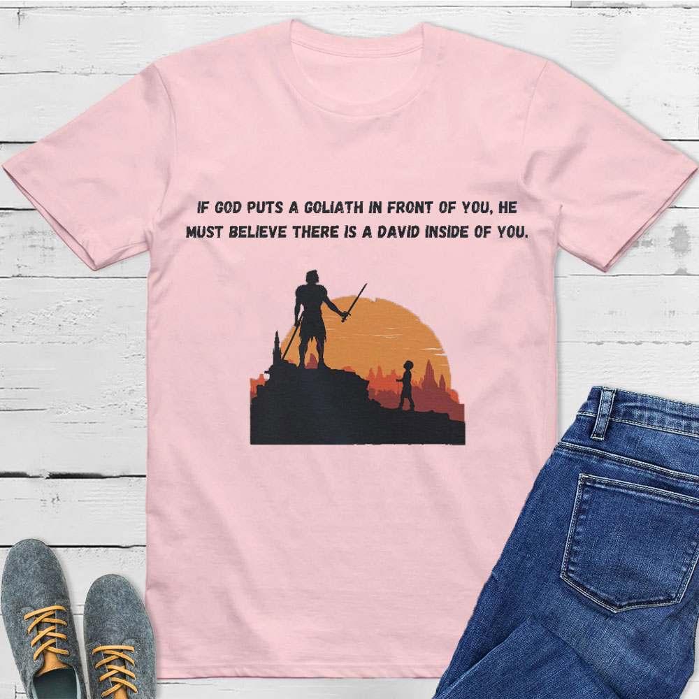If God Put A Goliath In Front Of You Christian T-Shirt