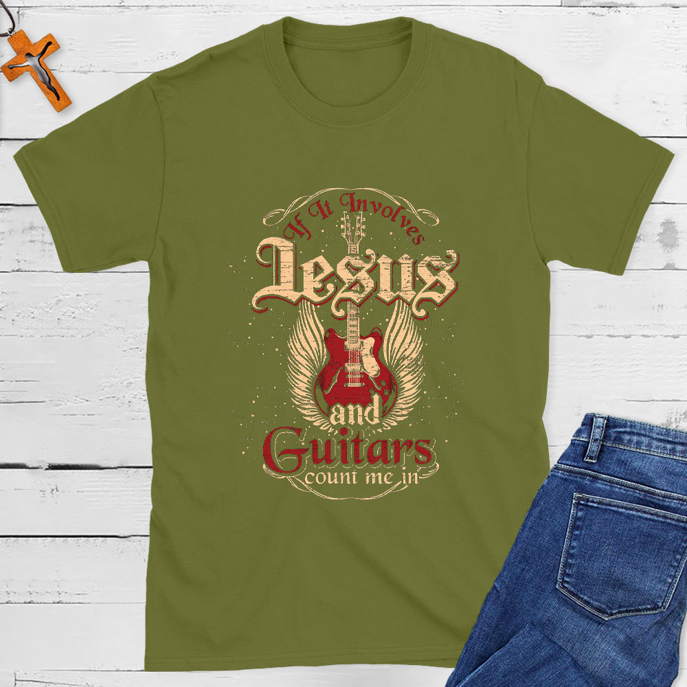 If It Involves Jesus And Guitars Count Me In Christian T-Shirt