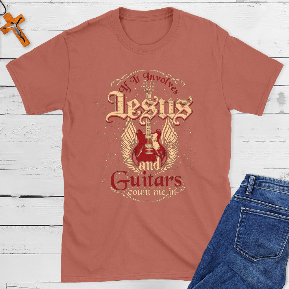 If It Involves Jesus And Guitars Count Me In Christian T-Shirt