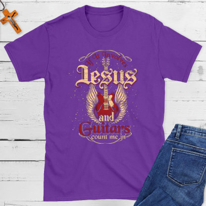 If It Involves Jesus And Guitars Count Me In Christian T-Shirt