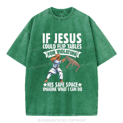 If Jesus Could Flip Tables For Violating Christian Washed T-Shirt