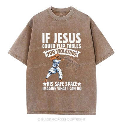 If Jesus Could Flip Tables For Violating Christian Washed T-Shirt
