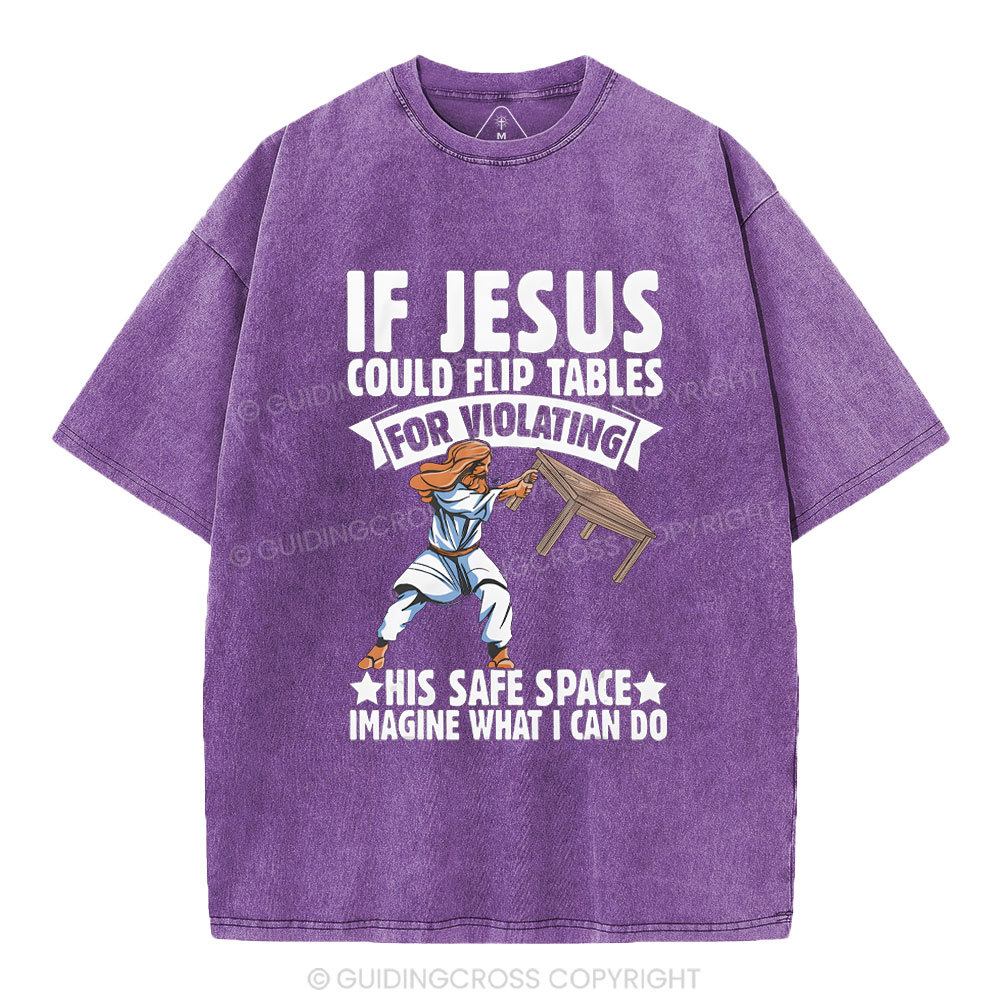 If Jesus Could Flip Tables For Violating Christian Washed T-Shirt