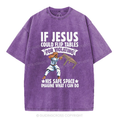 If Jesus Could Flip Tables For Violating Christian Washed T-Shirt