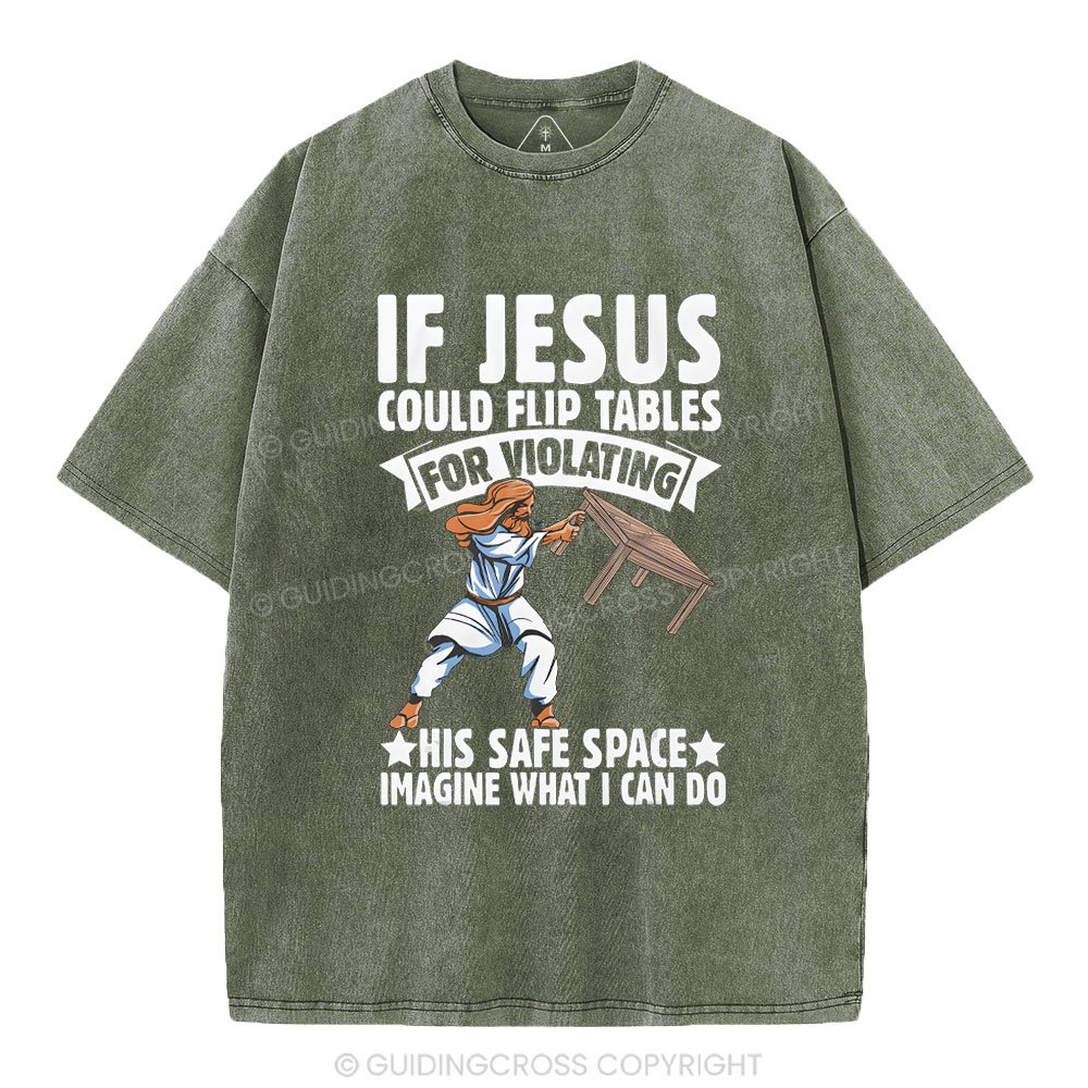 If Jesus Could Flip Tables For Violating Christian Washed T-Shirt