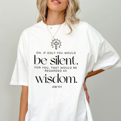 If Only You Woud Be Silent Christian T-Shirt