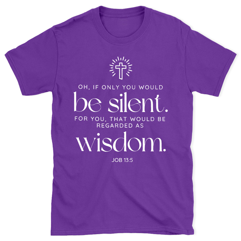 If Only You Woud Be Silent Christian T-Shirt