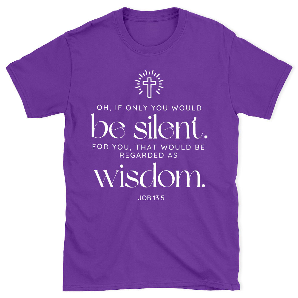 If Only You Woud Be Silent Christian T-Shirt