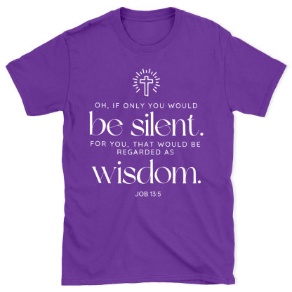 If Only You Woud Be Silent Christian T-Shirt