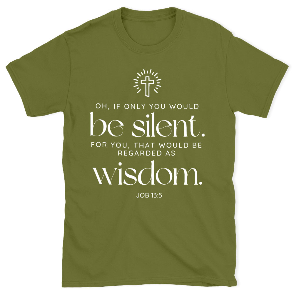 If Only You Woud Be Silent Christian T-Shirt