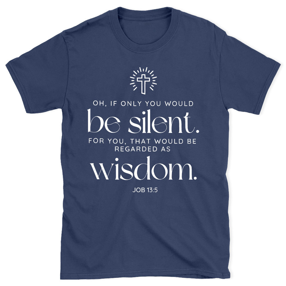 If Only You Woud Be Silent Christian T-Shirt