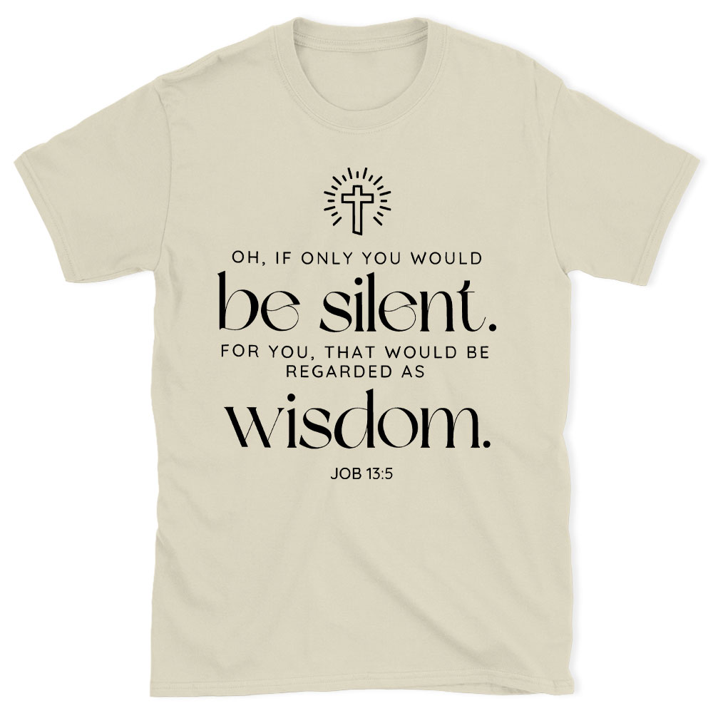If Only You Woud Be Silent Christian T-Shirt