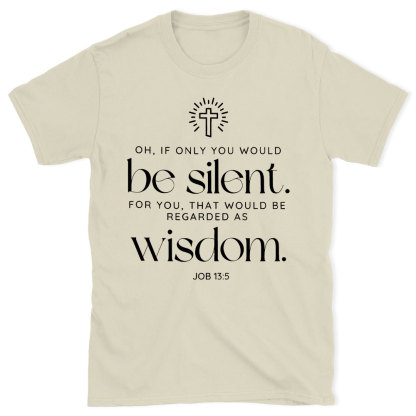 If Only You Woud Be Silent Christian T-Shirt