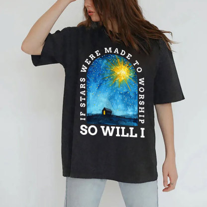 If Stars Were Made To Worship So Will I Christian Washed T-shirt