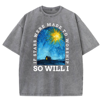 If Stars Were Made To Worship So Will I Christian Washed T-shirt