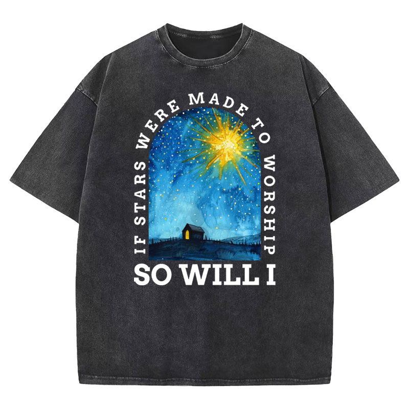 If Stars Were Made To Worship So Will I Christian Washed T-shirt