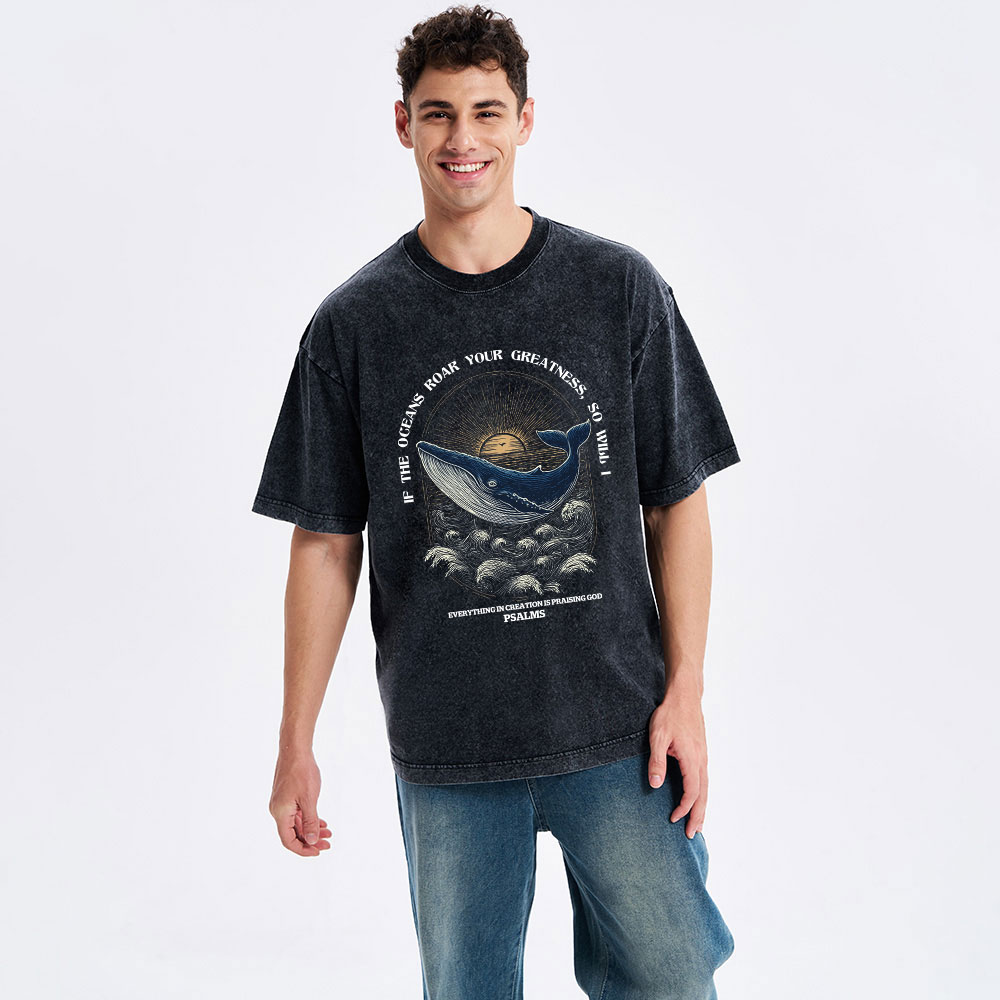 If The Oceans Roar Your Greatness Christian Washed T-Shirt