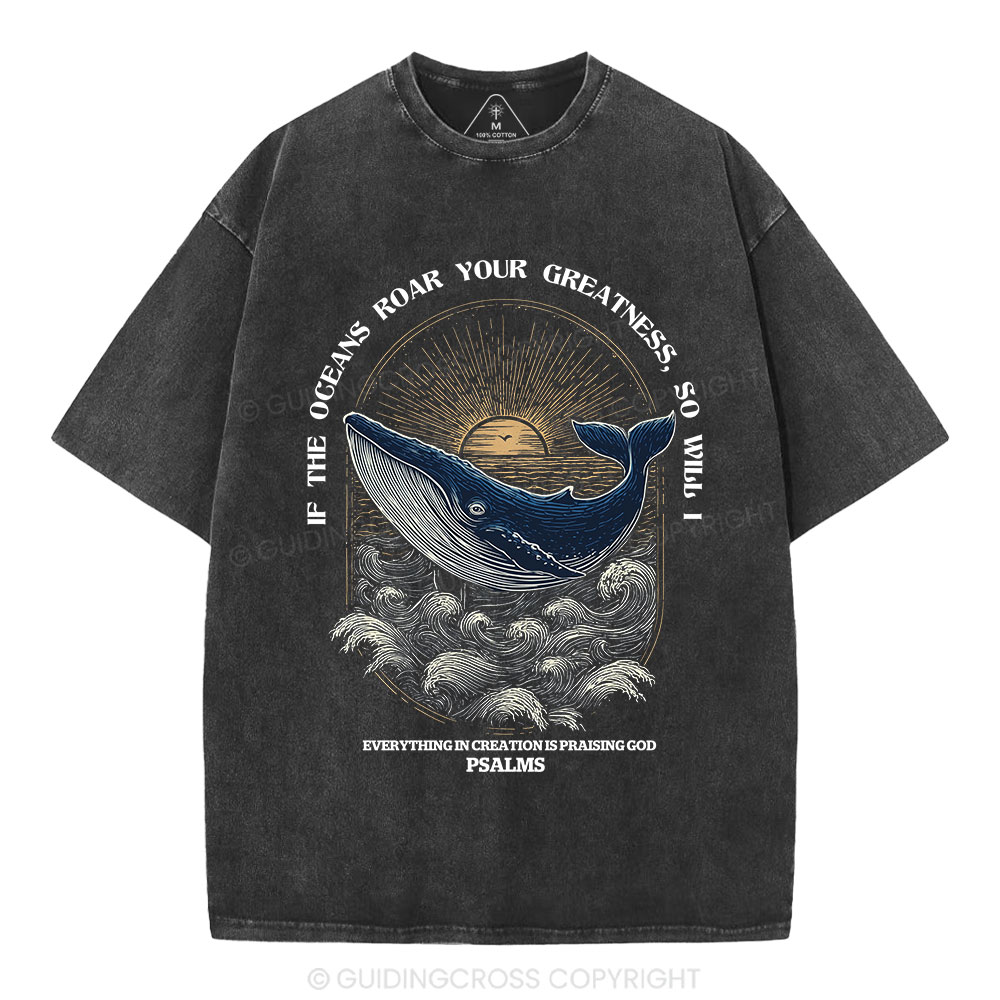 If The Oceans Roar Your Greatness Christian Washed T-Shirt