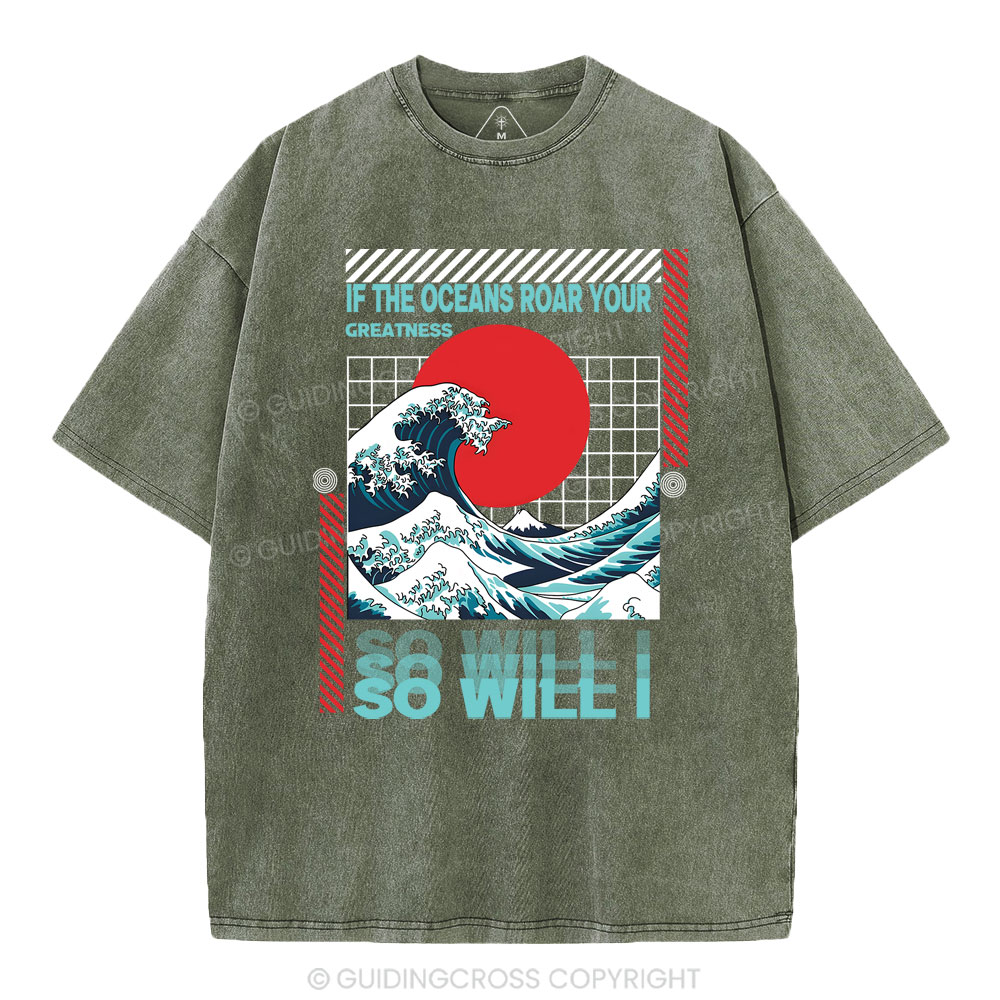 If The Oceans Roar Your Greatness So Will I Christian Washed T-Shirt