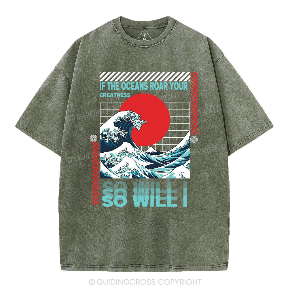 If The Oceans Roar Your Greatness So Will I Christian Washed T-Shirt