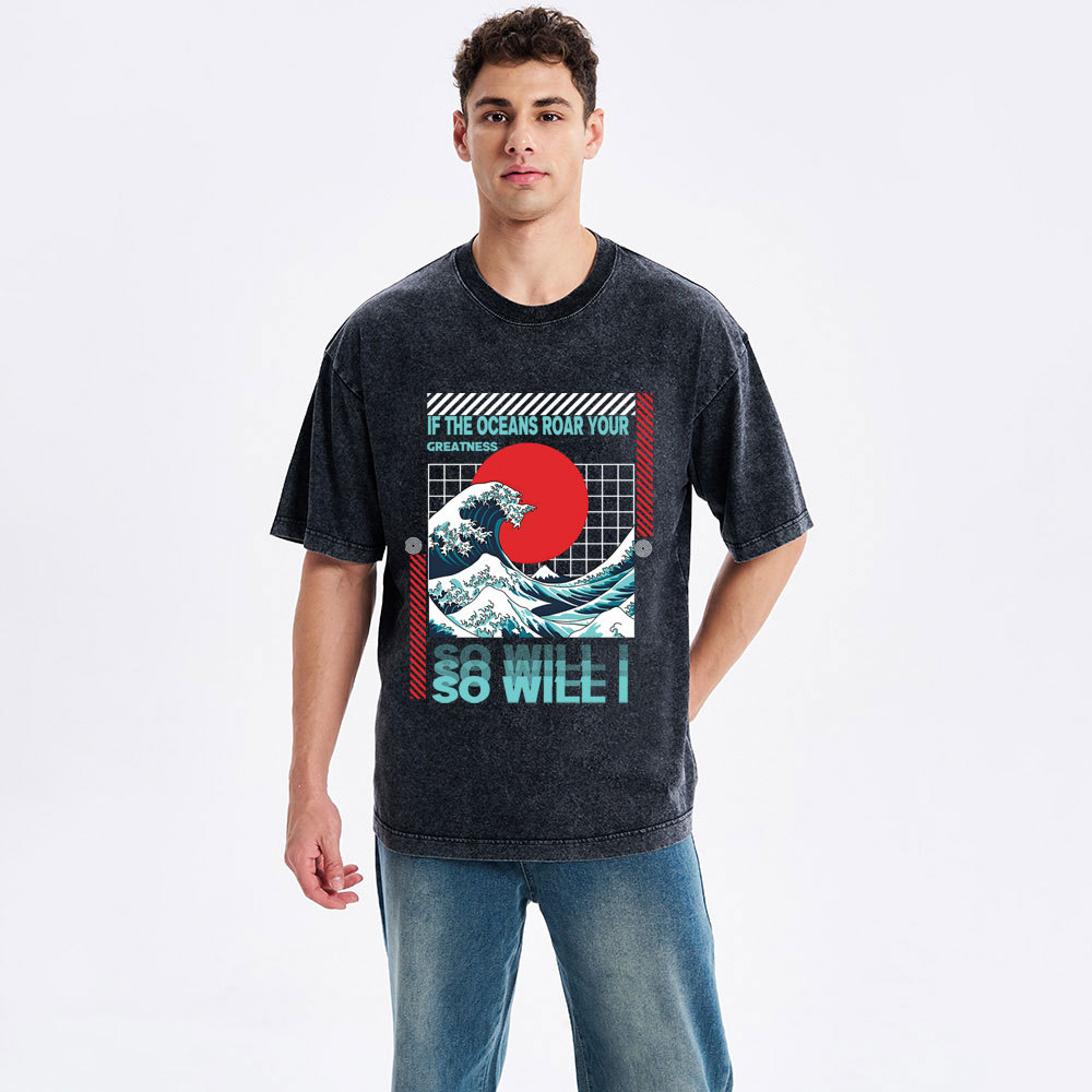 If The Oceans Roar Your Greatness So Will I Christian Washed T-Shirt
