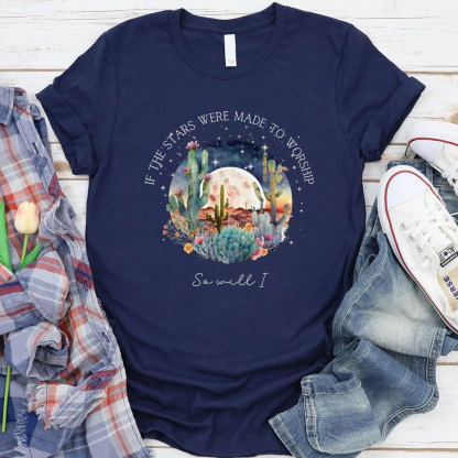 If The Star Were Made To Worship Christian T-Shirt
