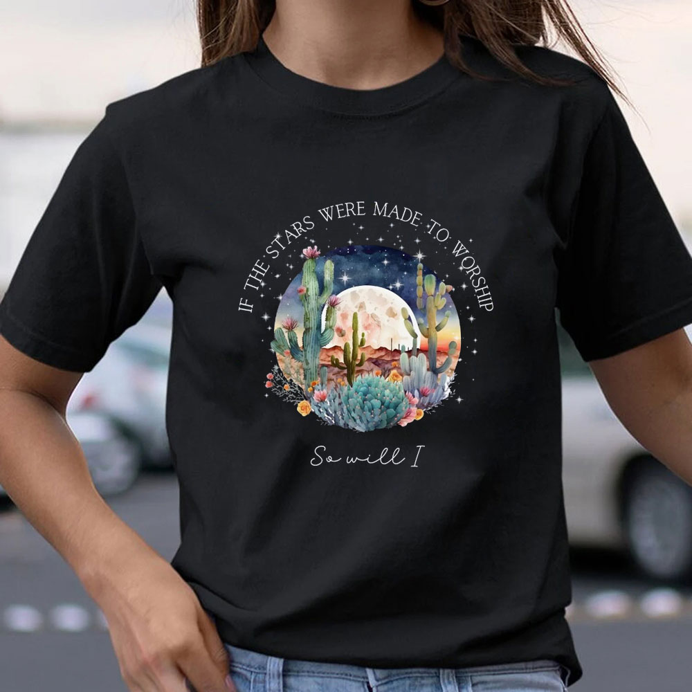If The Star Were Made To Worship Christian T-Shirt